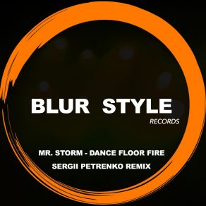 Download track Dance Floor Fire (Sergii Petrenko Remix) Mr. StormSergii Petrenko