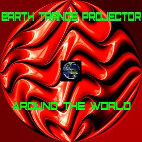 Download track Around The World Earth Trance Projector