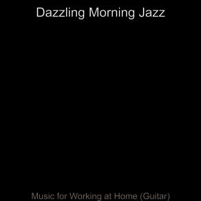 Download track Delightful Music For Working At Home Dazzling Morning Jazz