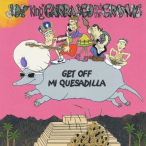 Download track Get Off Mi Quesadilla Joe King Carrasco & The Crowns