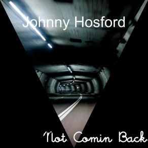 Download track It's Not Coming Back Johnny Hosford