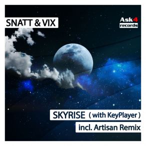 Download track Skyrise (Artisan Remix) Snatt & Vix, Keyplayer, Snatt And Vix