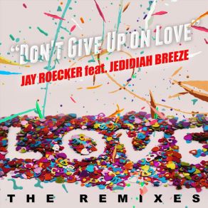 Download track Don't Give Up On Love (KC Anderson Uplifting Remix) Jay Roecker