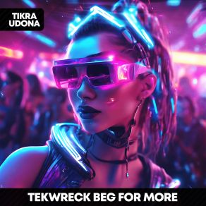 Download track Beg For More – Techno Version (Sped Up) TEKWRECK