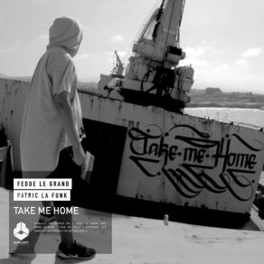 Download track Take Me Home (Extended Mix) Fedde Le Grand, Patric La Funk