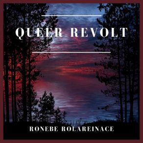 Download track Queer Revolt Ronebe Rolareinace