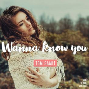 Download track Wanna Know You Tom Samit