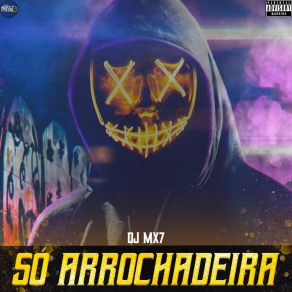 Download track Arrochadeira Sequência De Lovezinho [Passagem De Som] DJ MX7