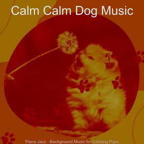 Download track Number One Doggies Calm Calm Dog Music