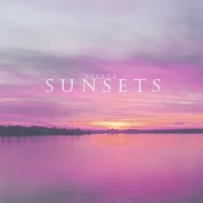 Download track Sunsets Dilitz