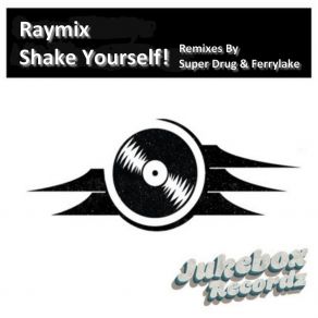 Download track Shake Yourself! (Super Drug Remix) Raymix (Quebec)Super Drug