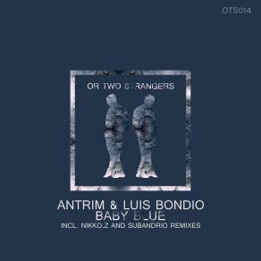 Download track Baby Blue (Original Mix) Luis Bondio, Antrim