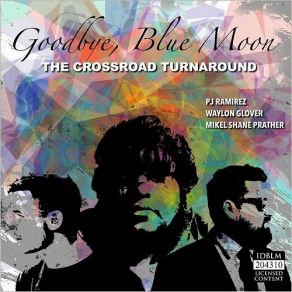 Download track Goodbye, Blue Moon The Crossroad Turnaround