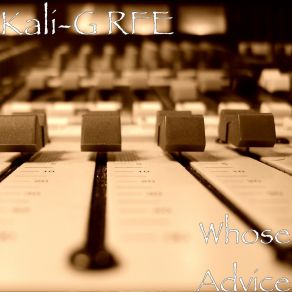 Download track Whose Advice Kali-G RFE