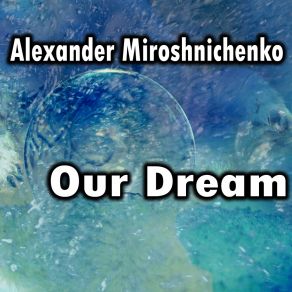 Download track Our Dream (Epic Mix) Alexander Miroshnichenko