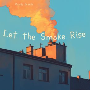 Download track Let The Smoke Rise Mandy Bronte