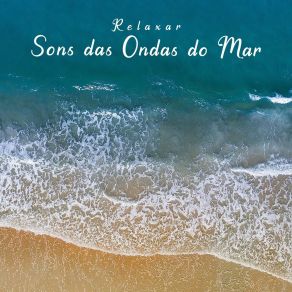 Download track Relaxar: Sons Das Ondas Do Mar, Pt. 24 Notas De Relaxamento