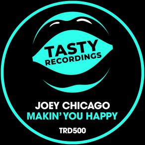 Download track Makin' You Happy (Discotron & Audio Jacker Remix) Joey ChicagoAudio Jacker, Discotron