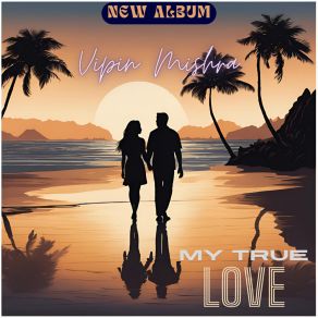 Download track My True Love [Reprise] Vipin MishraMelissa