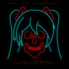 Download track MiKU MUST DiE (Slim The Pineapple Remix) Azrael-II