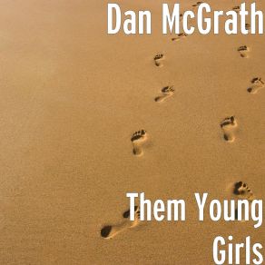 Download track Them Young Girls Dan McGrath