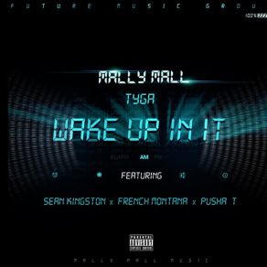 Download track Wake Up In It Sean Kingston, Tyga, Pusha T, Mally Mall, French Montana