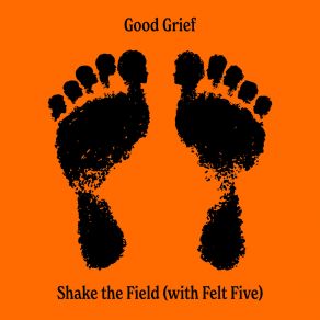 Download track Good Grief (Alternate Version) Shake The Field