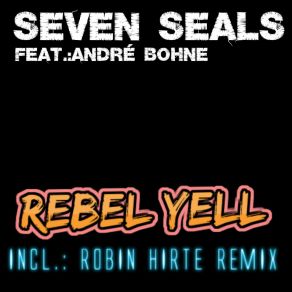 Download track Rebel Yell (Robin Hirte Remix) Seven SealsRobin Hirte, André Bohne