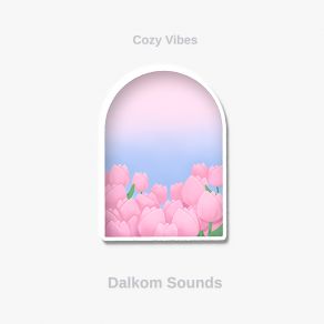 Download track Cozy Vibes Dalkom Sounds