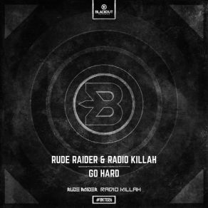 Download track Go Hard (Radio Edit) Radio Killah, Rude Raider