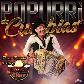 Download track Popurrí De Cumbias: Juana La Cubana / La Del Moño Colorado / Mary Lee / La Coloreteada / Tarjeta Roja Paco Barron Y Sus Norteños ClanGermán Chávez M, Domingo Chávez M