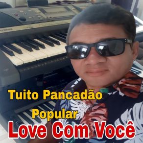 Download track Love Com Você Tuito Pancadão Popular