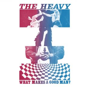 Download track What Makes A Good Man? (Radio Edit) The Heavy