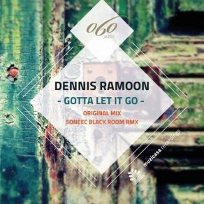 Download track Gotta Let It Go (Original Mix) Dennis Ramoon