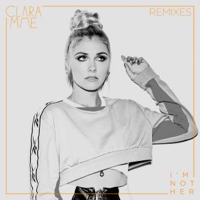 Download track Im Not Her (Hook N Sling Remix) Clara Mae