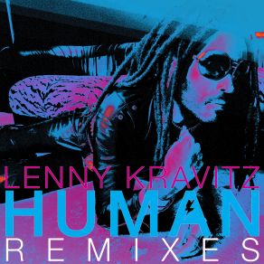 Download track Human (Kaleena Zanders & KOIL Extended) Lenny KravitzKaleena Zanders