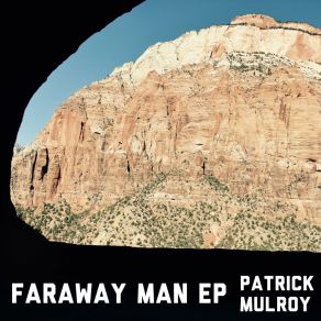 Download track Faraway Man Patrick Mulroy