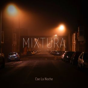 Download track Cae La Noche Mixtura