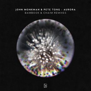 Download track AURORA (Chaim Remix) Pete Tong, John Monkman