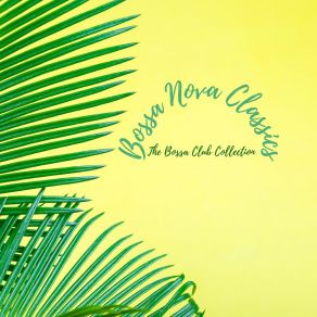 Download track The Bossa Club Collection Bossa Nova Classics