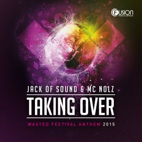 Download track Taking Over (Wasted Festival Anthem 2015) (Original Mix) Jack Of Sound, MC Nolz