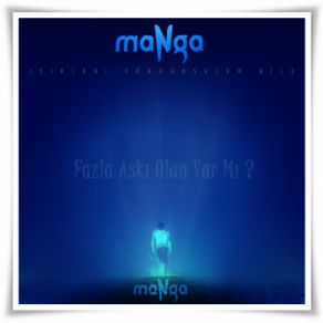 Download track Fazla Aşkı Olan Var Mı MaNga