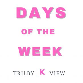 Download track Days Of The Week (Classic) Trilby K ViewClassic