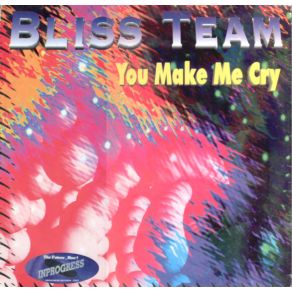 Download track You Make Me Cry (Orchestral Mix) (Mix) Bliss TeamM. T. J.