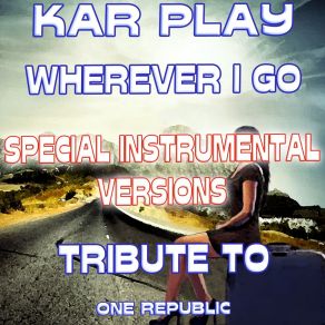 Download track Wherever I Go (Special Ext. Instrumental Mix) Kar Play