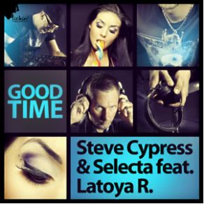 Download track Good Time (Power Mix Edit) Selecta, Steve Cypress, Latoya R