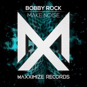 Download track Make Noise Bobby Rock