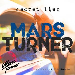 Download track Secret Lies (Malibu Disco Extended Mix) Mars Turner