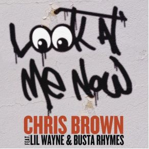 Download track Look At Me Now (Explicit)  Lil Wayne, Busta Rhymes, Chris Brown