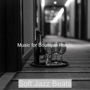 Download track Mood For Boutique Hotels - Alto Sax Bossa Soft Jazz Beats